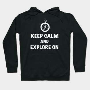 Keep Calm and Explore On Hoodie